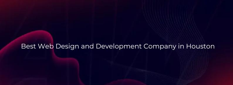 Best Web Design and Development Company in Houston