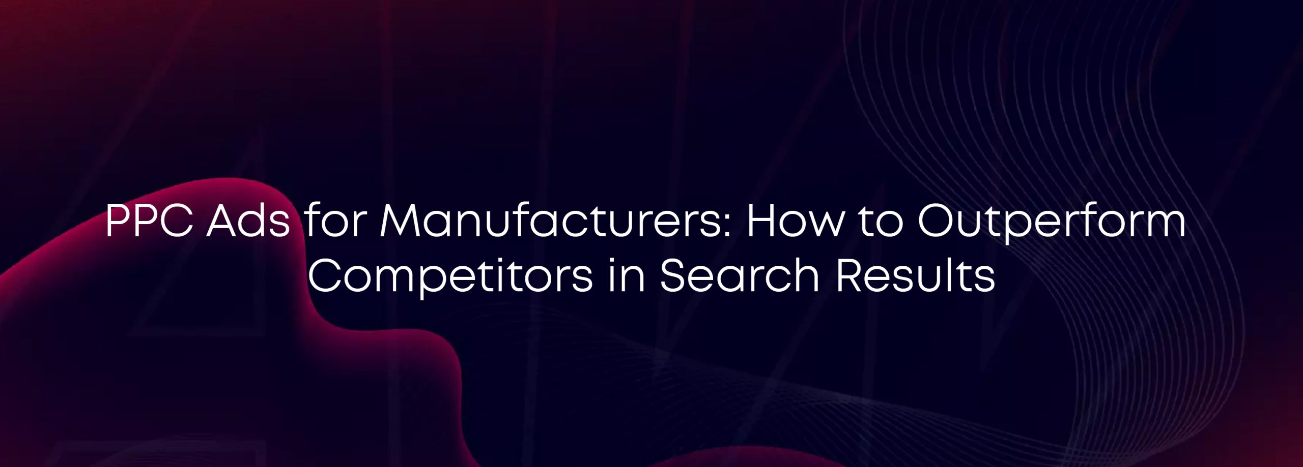 PPC Ads for Manufacturers