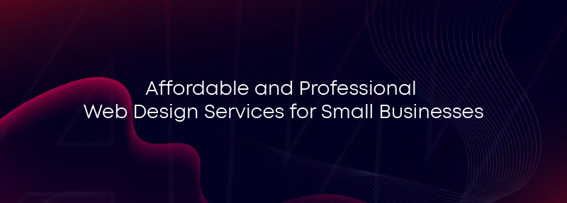 Affordable and Professional Web Design Services
